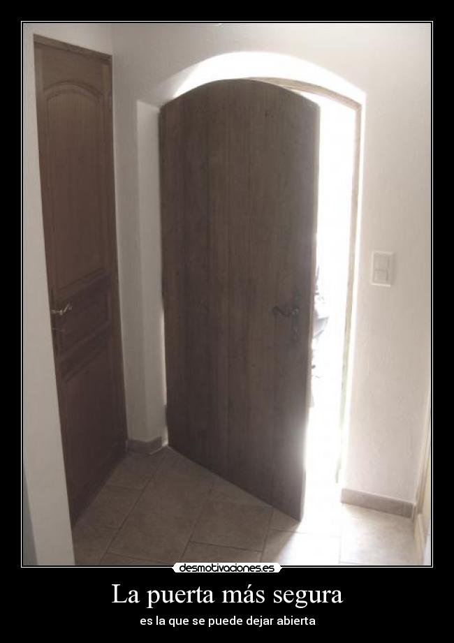La puerta más segura - es la que se puede dejar abierta