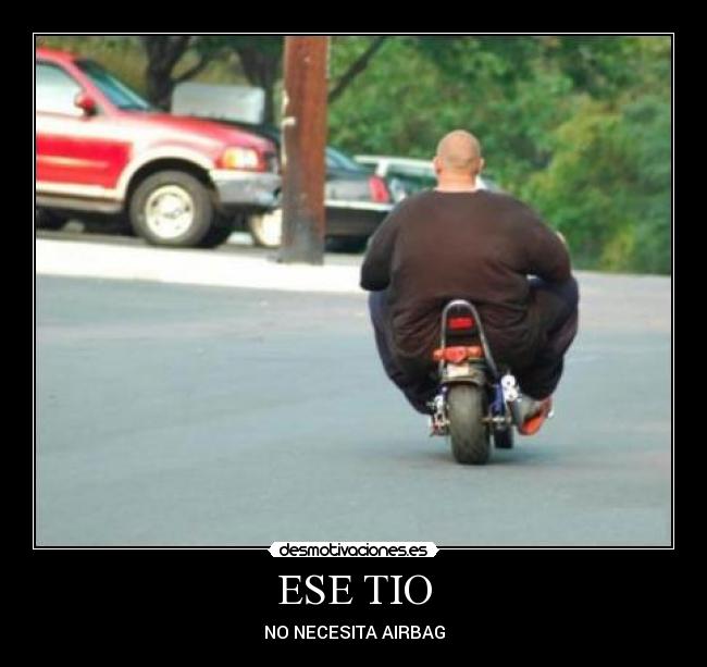 ESE TIO - NO NECESITA AIRBAG