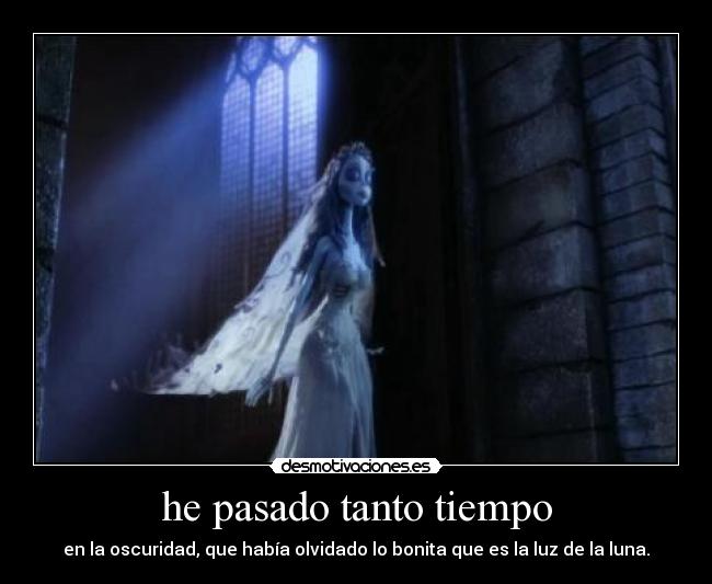 he pasado tanto tiempo - 