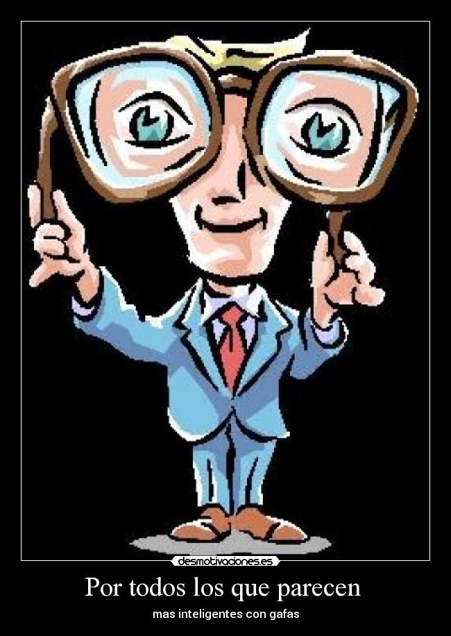 Por todos los que parecen - mas inteligentes con gafas