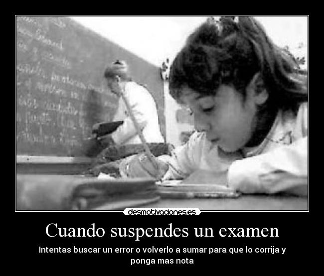 carteles intentas buscar error volverlo sumar para que corrija ponga mas nota cuando suspendes desmotivaciones