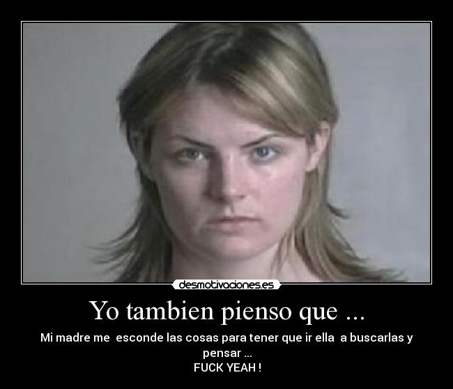 Yo tambien pienso que ... -