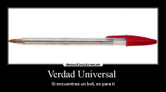 Verdad Universal - Si encuentras un boli, es para tí