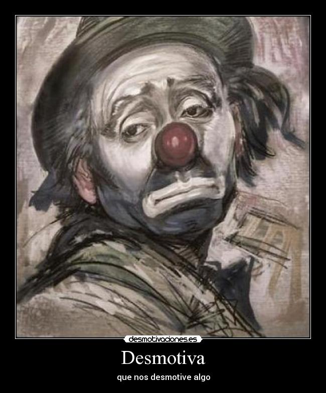 Desmotiva - que nos desmotive algo