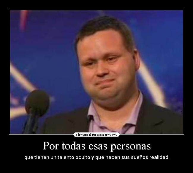 carteles paul potts talento oculto nesun dorma desmotivaciones