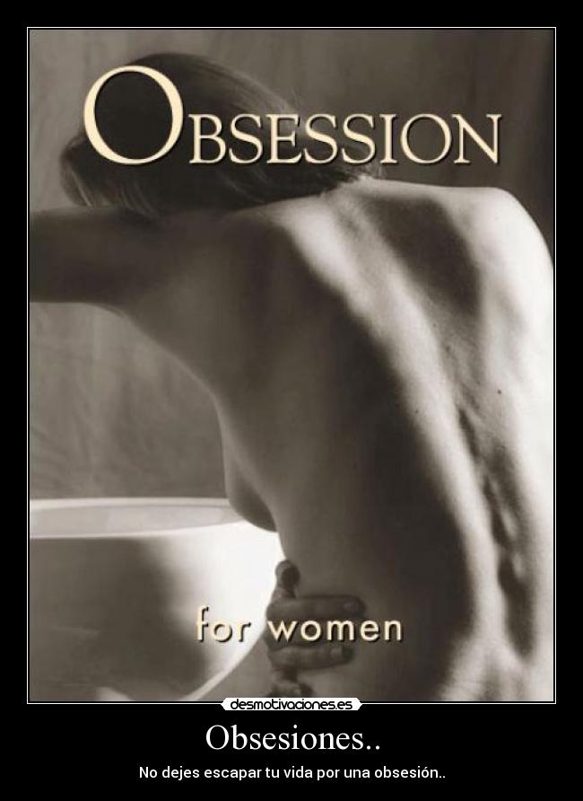 Obsesiones.. -