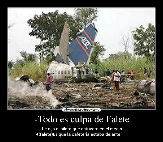 -Todo es culpa de Falete -