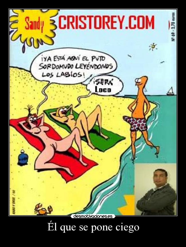 Él que se pone ciego -