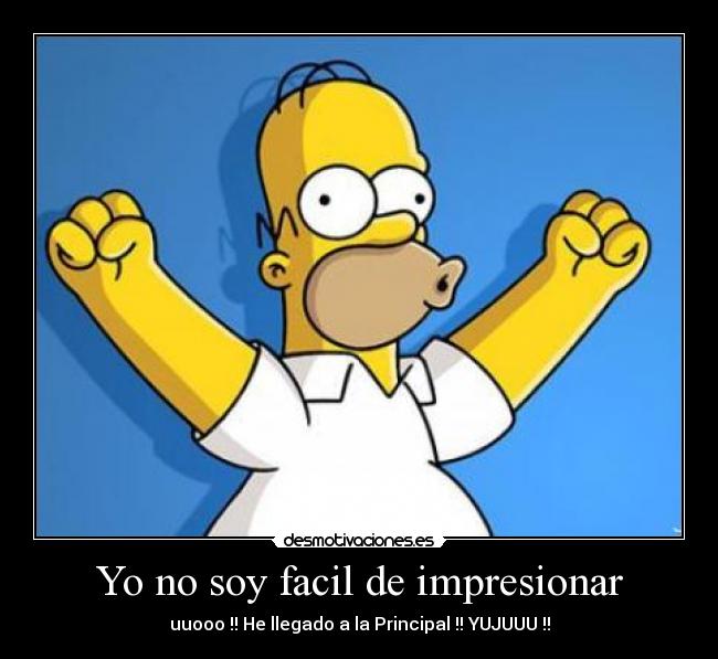 Yo no soy facil de impresionar -