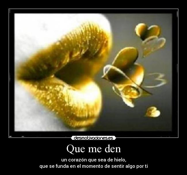 Que me den - 