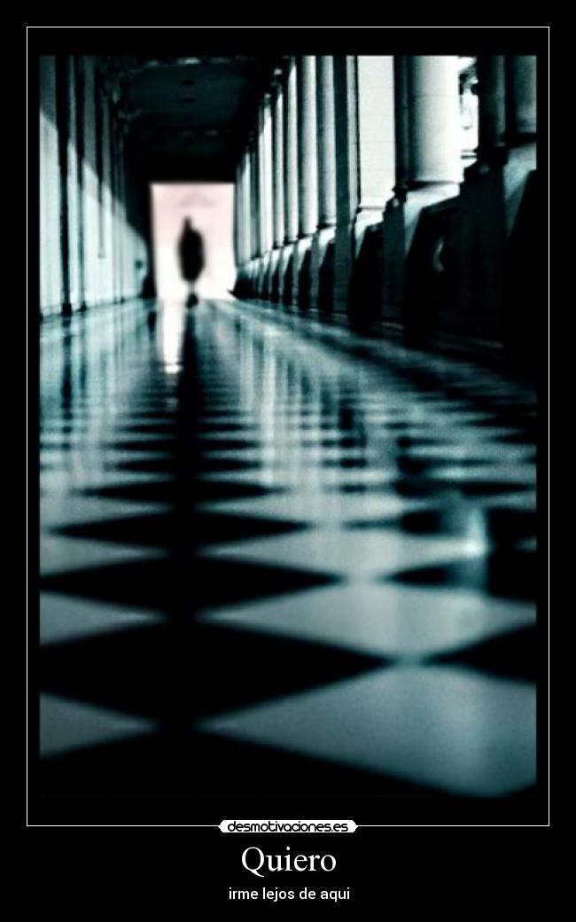Quiero - irme lejos de aqui