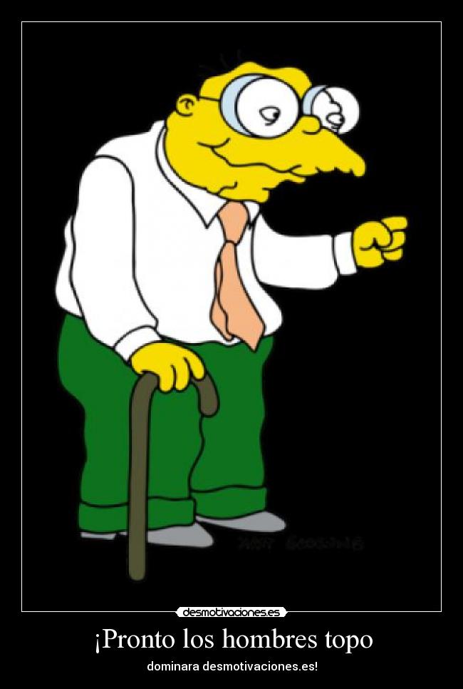 ¡Pronto los hombres topo - dominara desmotivaciones.es!