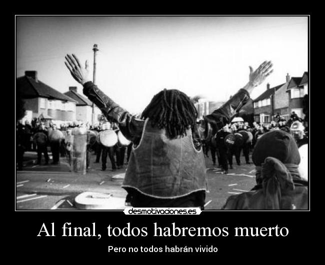 Al final, todos habremos muerto -