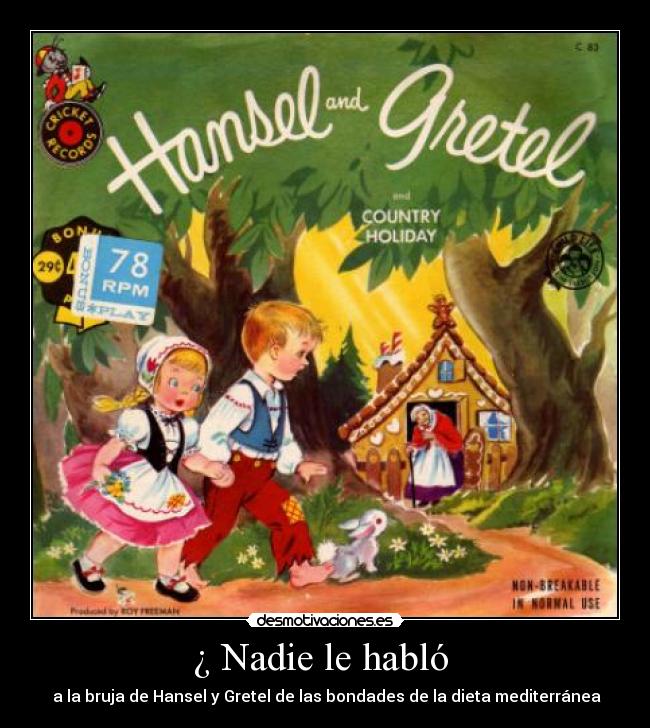 ¿ Nadie le habló  -  a la bruja de Hansel y Gretel de las bondades de la dieta mediterránea