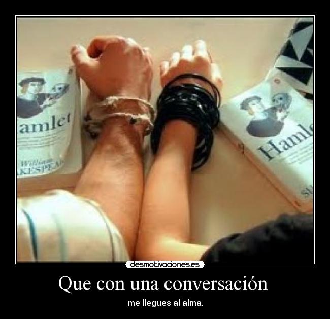 Que con una conversación -
