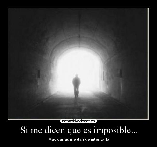 Si me dicen que es imposible... -