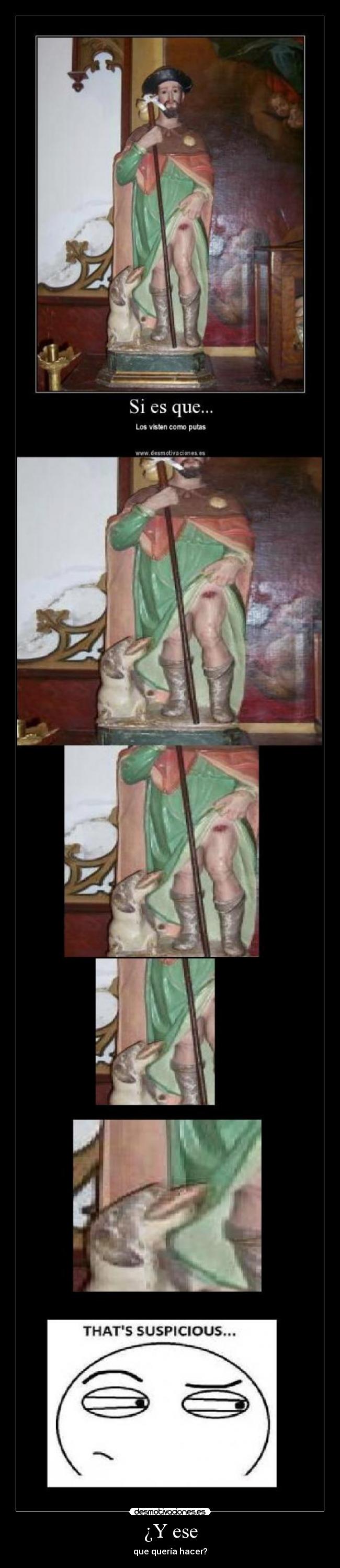 ¿Y ese - que quería hacer?