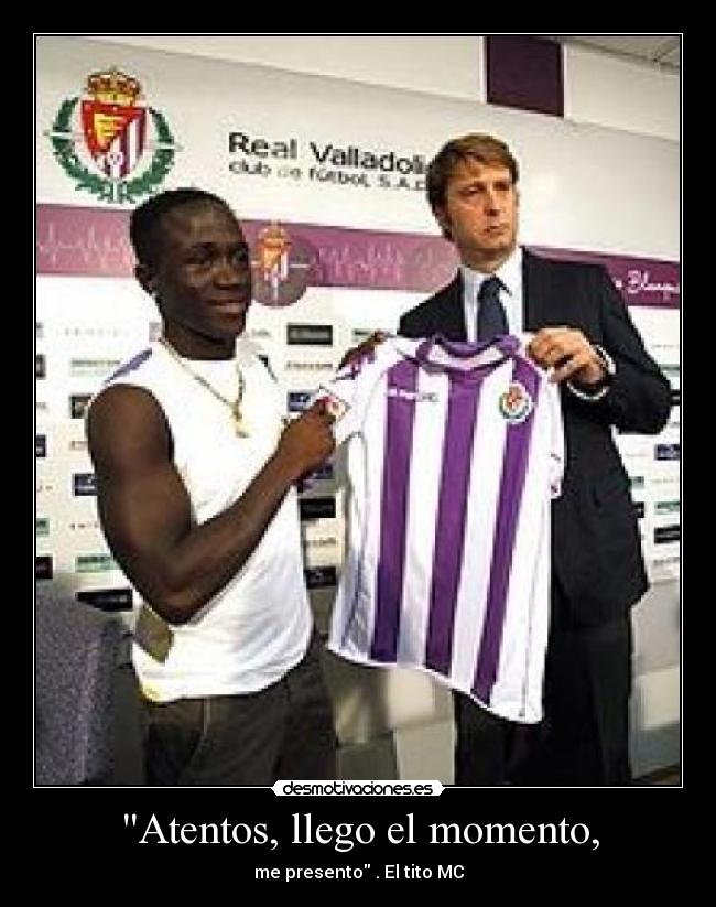 Atentos, llego el momento, -