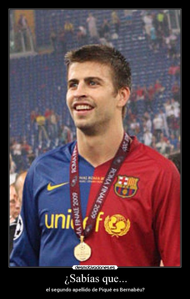 ¿Sabías que... - el segundo apellido de Piqué es Bernabéu?