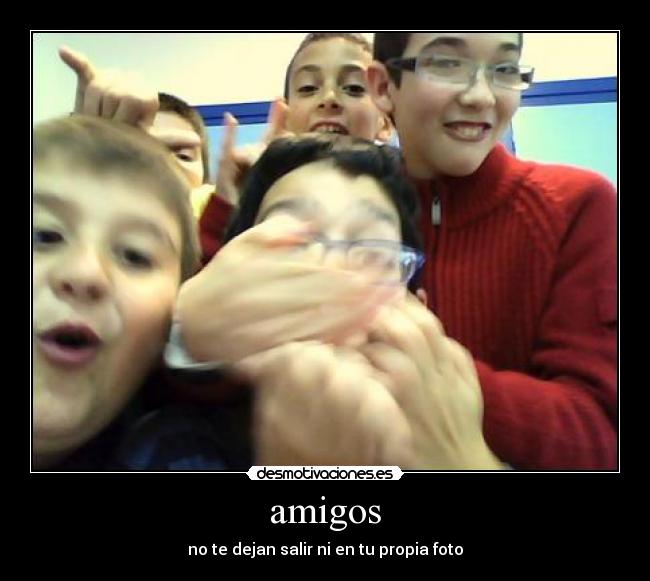 amigos - no te dejan salir ni en tu propia foto