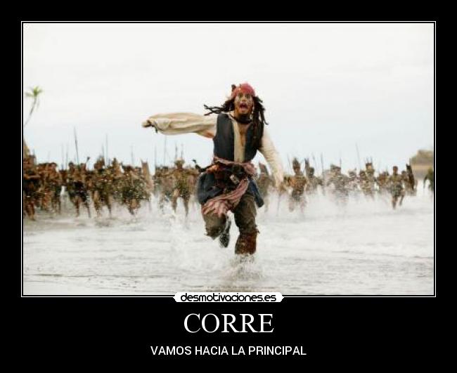 CORRE - VAMOS HACIA LA PRINCIPAL