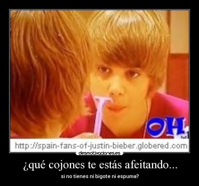 ¿qué cojones te estás afeitando... - si no tienes ni bigote ni espuma?