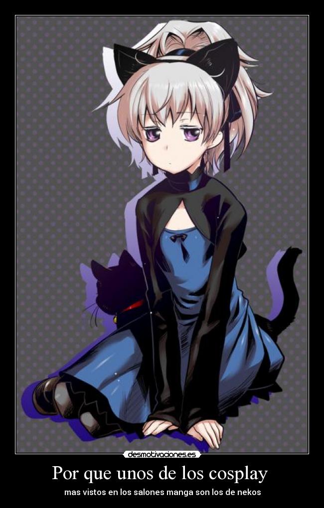 Por que unos de los cosplay - mas vistos en los salones manga son los de nekos