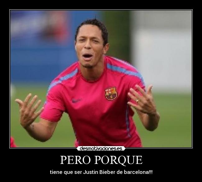 PERO PORQUE - tiene que ser Justin Bieber de barcelona!!!