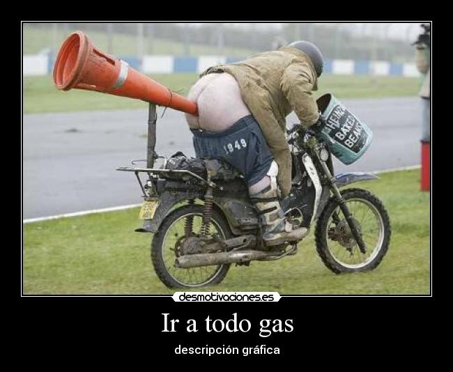 Ir a todo gas - descripción gráfica