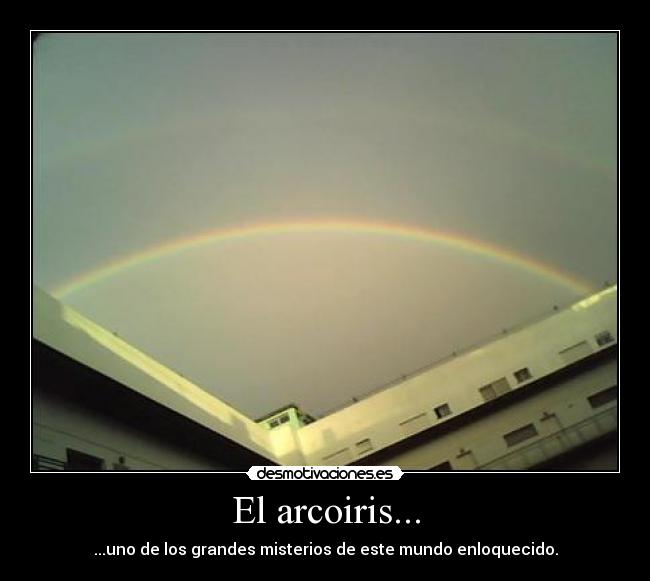 El arcoiris... -
