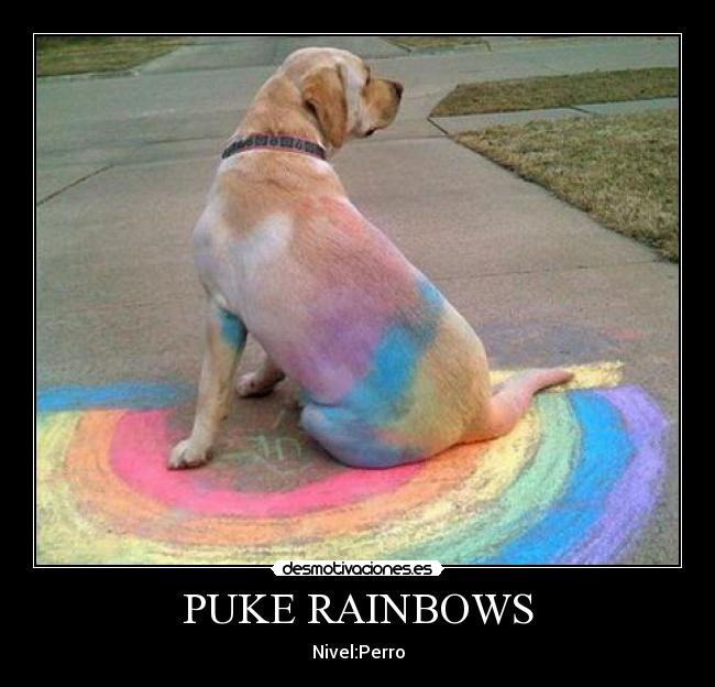 PUKE RAINBOWS - Nivel:Perro