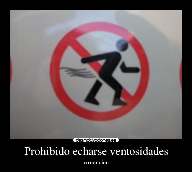 Prohibido echarse ventosidades -