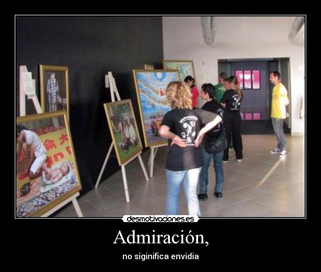 Admiración, - no siginifica envidia