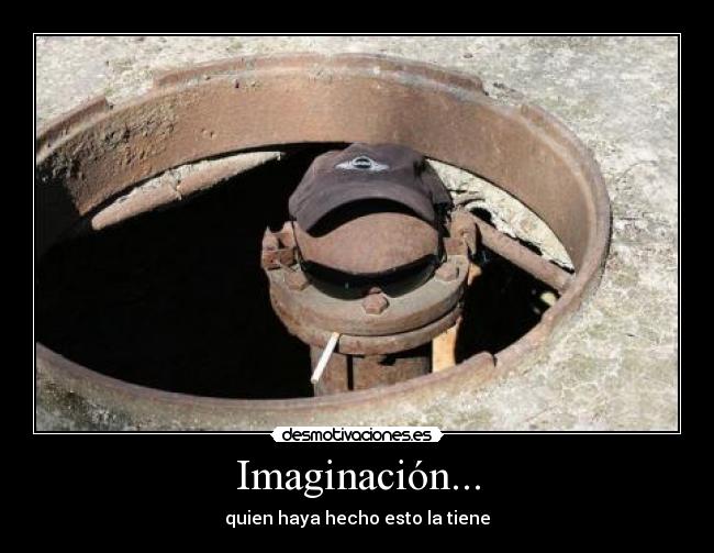 Imaginación... - quien haya hecho esto la tiene