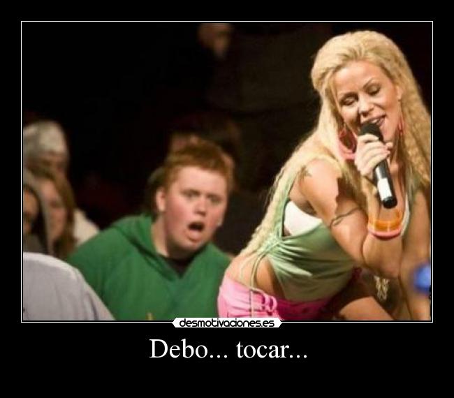 Debo... tocar... - 