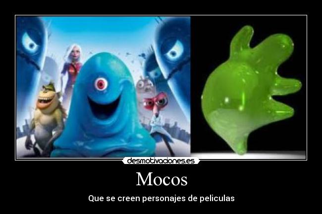 Mocos - Que se creen personajes de peliculas