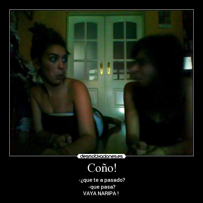 Coño! -