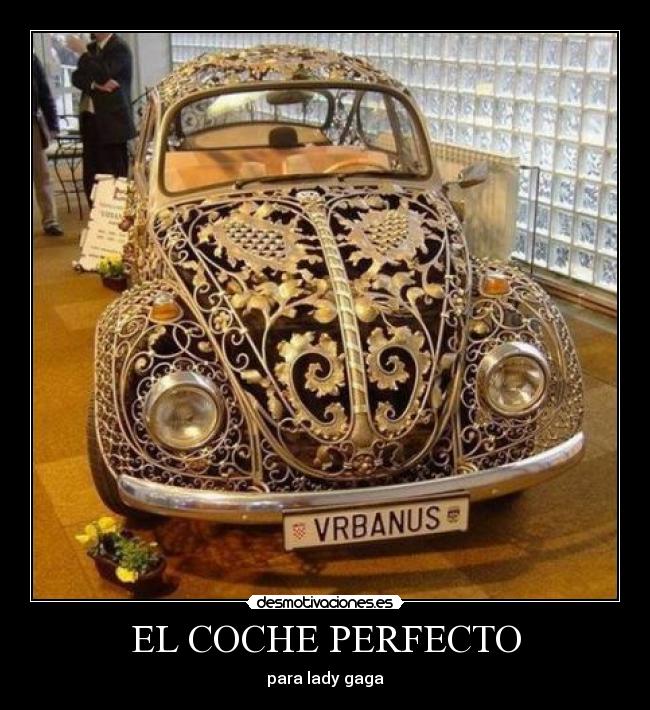 EL COCHE PERFECTO - para lady gaga