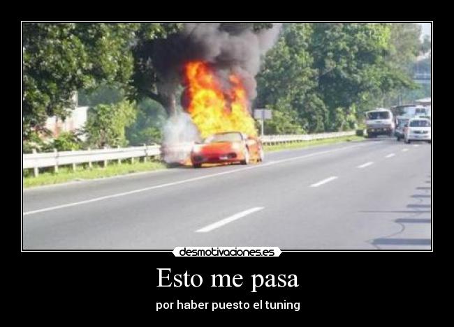 Esto me pasa - por haber puesto el tuning