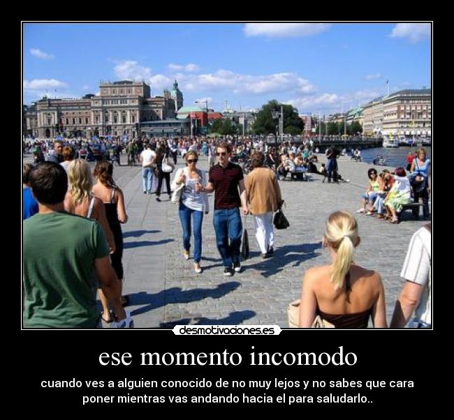 ese momento incomodo - 