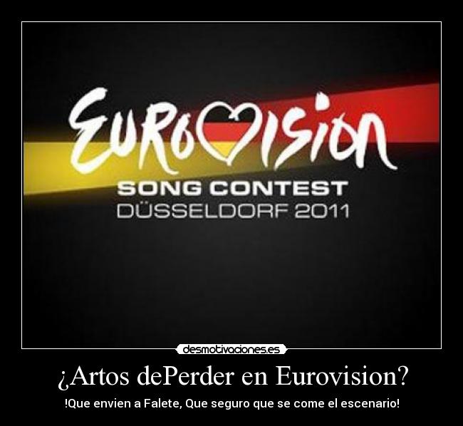 ¿Artos dePerder en Eurovision? - !Que envien a Falete, Que seguro que se come el escenario!