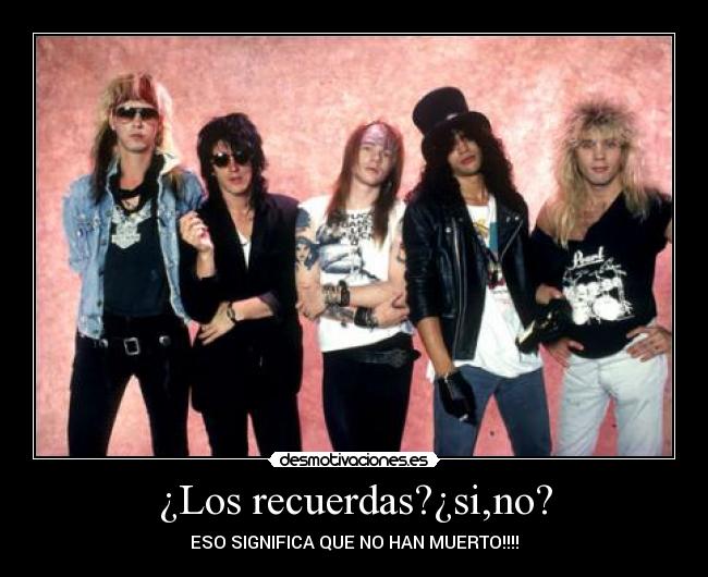 ¿Los recuerdas?¿si,no? - ESO SIGNIFICA QUE NO HAN MUERTO!!!!