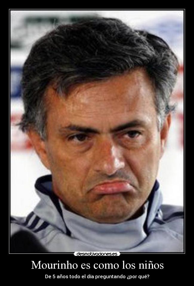 Mourinho es como los niños - 