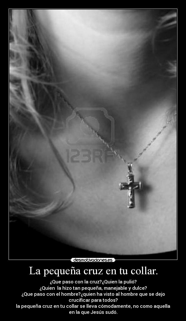 La pequeña cruz en tu collar. - 