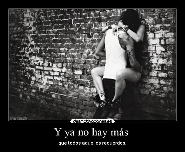 Y ya no hay más -