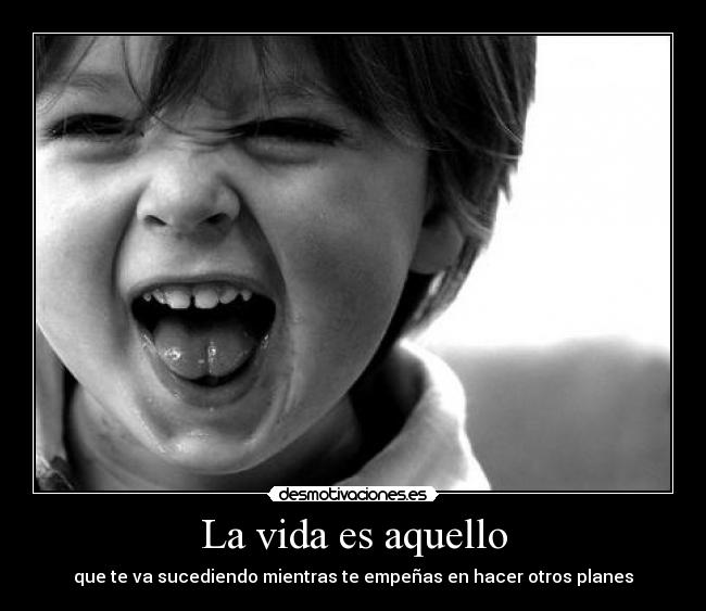 La vida es aquello -