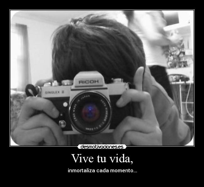 Vive tu vida, - 