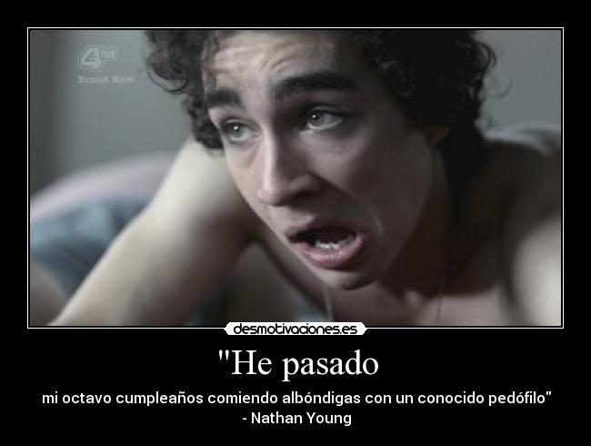 He pasado - mi octavo cumpleaños comiendo albóndigas con un conocido pedófilo
- Nathan Young