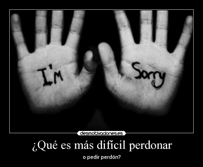 ¿Qué es más difícil perdonar - o pedir perdón?
