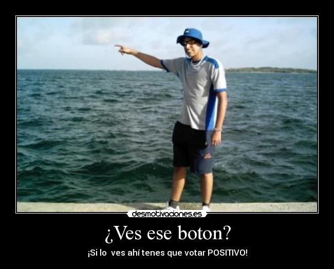 ¿Ves ese boton? - 